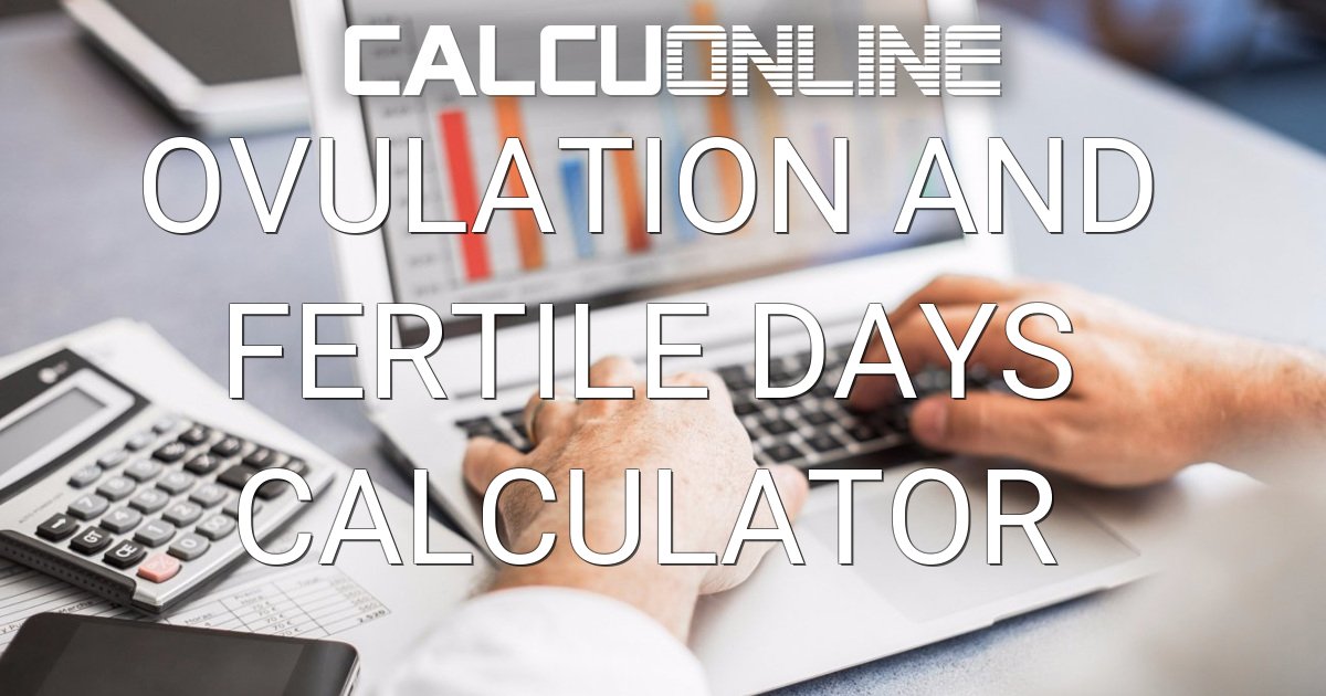 Ovulation and Fertile Days Calculator (Fertility) | Calcuonline