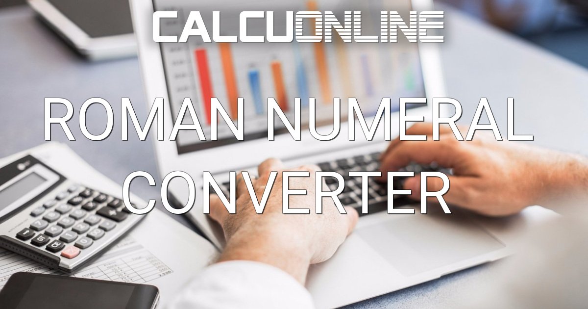 Roman Numeral Converter | Calcuonline